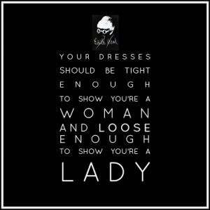 Edith Head Quote: 'Your dresses should be tight enough to show you are ...