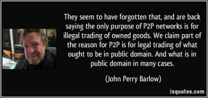 back saying the only purpose of P2P networks is for illegal trading ...