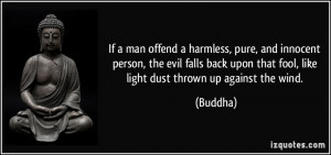 If a man offend a harmless, pure, and innocent person, the evil falls ...