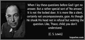 before God I get no answer. But a rather special sort of 'No answer ...
