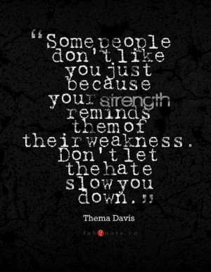 Don't let the hate slow you down. Thema Davis | Picture Quotes and ...