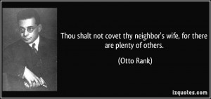 Thou shalt not covet thy neighbor's wife, for there are plenty of ...