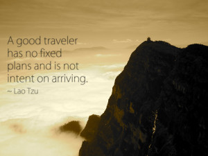 good traveler has no fixed plans …