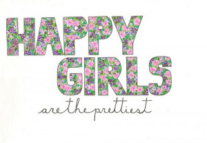 Happy girls ARE the prettiest.