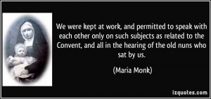 ... Convent, and all in the hearing of the old nuns who sat by us. - Maria