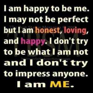 Proud to Be Me Quotes | am happy to be me. – Motivational quotes and ...