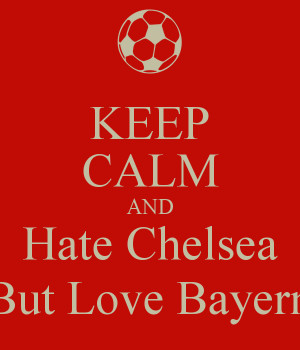 keep-calm-and-hate-chelsea-but-love-bayern.png