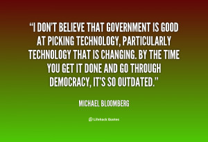 quote-Michael-Bloomberg-i-dont-believe-that-government-is-good-118166 ...