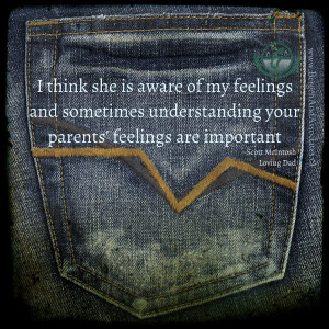 ... she is aware of my feelings and sometimes understanding your parents