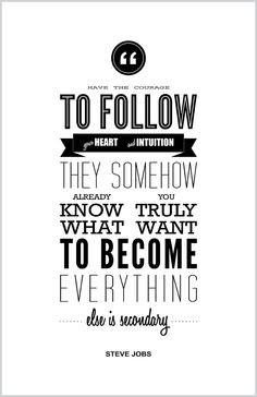 ... to follow your heart and intuition... (Steve Jobs quote poster) More