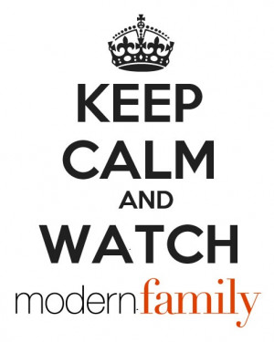 Keep calm and... Watch Modern Family
