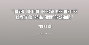 quote-Faith-Prince-i-never-like-to-be-the-same-209028.png