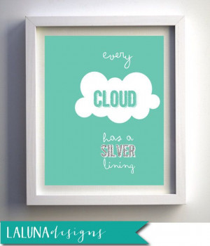 Every Cloud Has A Silver Lining, Nursery Art Print, Wall Art Quote