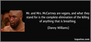 ... elimination of the killing of anything that is breathing. - Danny