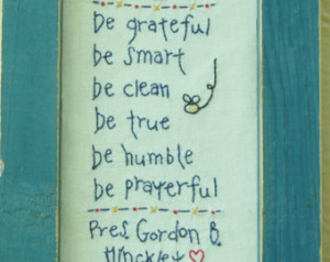 Be Grateful Smart Clean True Humble Prayerful Gordon B Hinckley Folk ...