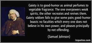 Gaiety is to good-humor as animal perfumes to vegetable fragrance. The ...