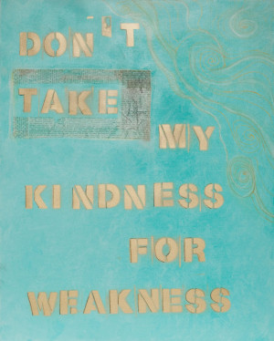 Don't Take My Kindness for Weakness - Mixed Media Painting