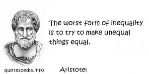aphorisms - Quotes About Imperfection - The worst form of inequality ...