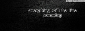 everything will be fine someday Profile Facebook Covers