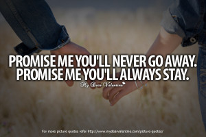romantic-quotes-for-her-promise-me-you-will-never-go.jpg