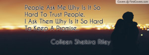 People Ask Me Why Is It So Hard To Trust People. I Ask Them Why Is It ...