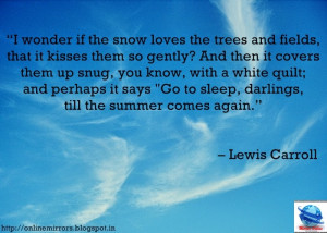 fields, that it kisses them so gently? And then it covers them up snug ...