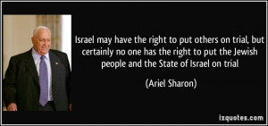 ... put the Jewish people and the State of Israel on trial - Ariel Sharon