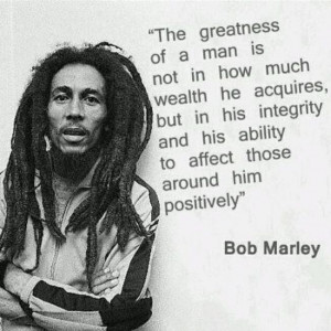 Words of Wisdom by Bob Marley.