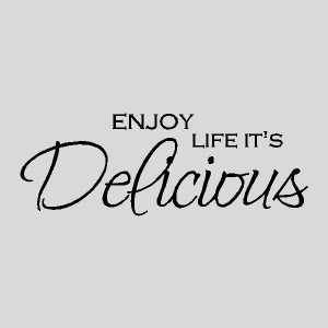 Enjoy life it's delicious.....Kitchen Wall Quotes Words Sayings ...