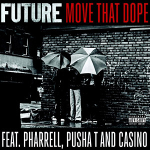 Future – “Move That Dope” (Feat. Pharrell, Pusha T, & Casino)