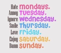 annoy, enjoy, fun, hate, holidays, quotes, week, weekends