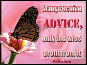 Many receive advice, only the wise profit from it