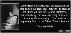 quote-on-the-stage-it-is-always-now-the-personages-are-standing-on ...