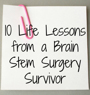 life advice, brain surgery survivor, survivor stories, life quotes ...