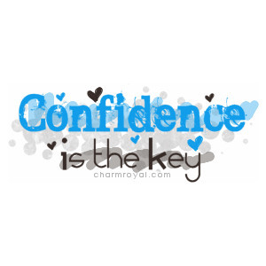 Confidence Quotes, Confidence Quote Graphics, Confidence Quotes for My ...