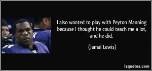 also wanted to play with Peyton Manning because I thought he could ...