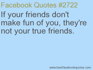 ... they're not your true friends.-Best Facebook Quotes, Facebook Sayings