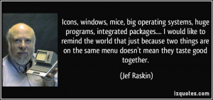 Icons, windows, mice, big operating systems, huge programs, integrated ...