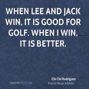 More Chi Chi Rodriguez Quotes