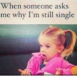 Don’t Ask Me Why I’m Single