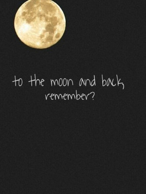 to the moon and back, remember? quotes & things quote quotes word ...