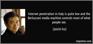 Internet penetration in Italy is quite low and the Berlusconi media ...