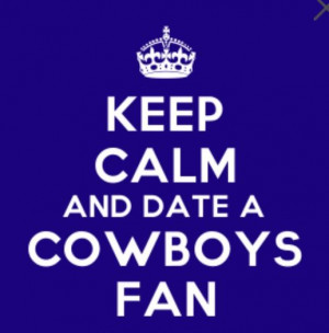 Keep Calm And Date A Cowboys Fan