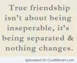 Friendship Quote: True friendship isn’t about being inseparable, it ...