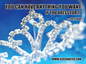 ... You can have anything you want if you dress for it” – Edith Head