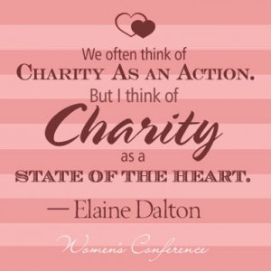 ... But I think of Charity as a state of the heart. - Elaine Dalton More
