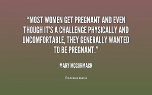 Most women get pregnant and even though it's a challenge physically ...