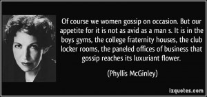 Of course we women gossip on occasion. But our appetite for it is not ...
