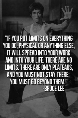 Bruce Lee - There are no limits! #Awesome #Mentor #Motivation