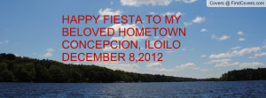 HAPPY FIESTA TO MY BELOVED HOMETOWNCONCEPCION, ILOILODECEMBER 8,2012